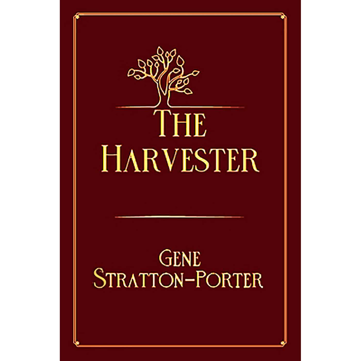 The Harvester – 1: Gene Stratton-Porter The Harvester – 1: Gene Stratton-Porter